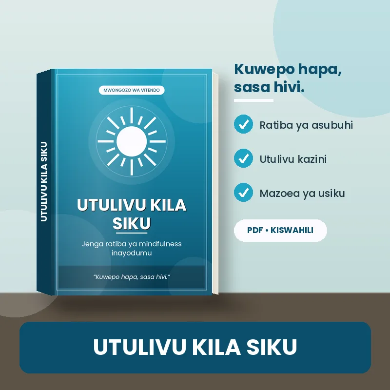 Utulivu Kila Siku (Building a mindfulness routine)