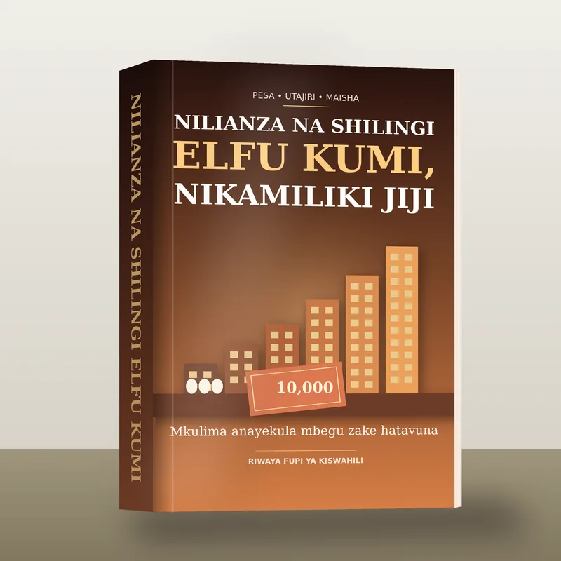 Nilianza na Shilingi Elfu Kumi, Nikamiliki Jiji